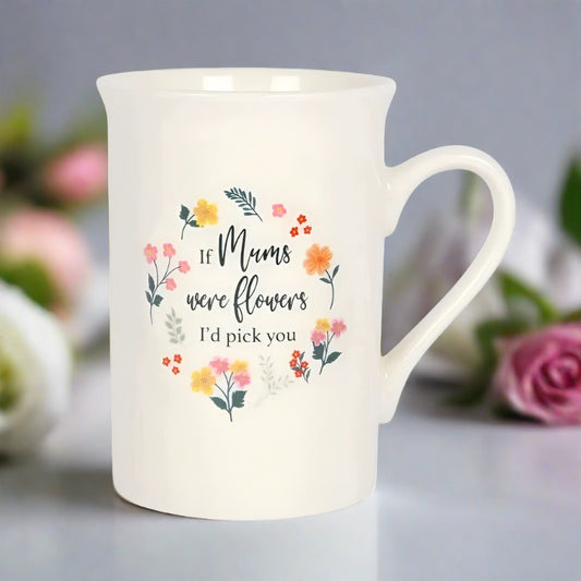 If Mums were flowers I'd pick you mug | RAJXStore